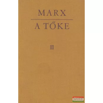 Karl Marx - A Tőke III.