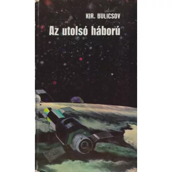 Kir. Bulicsov - Az utolsó háború