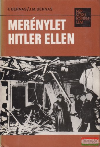 F. Bernás - Merénylet Hitler ellen