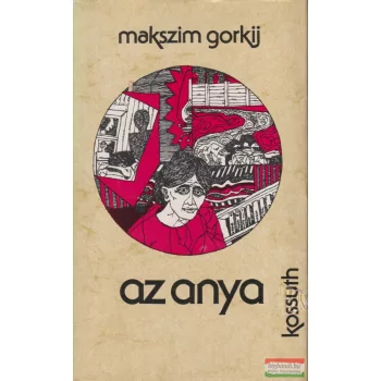 Makszim Gorkij - Az ​anya
