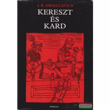 I. R. Grigulevics - Kereszt és kard