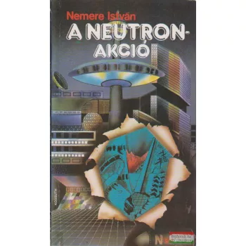 Nemere István - A Neutron-akció