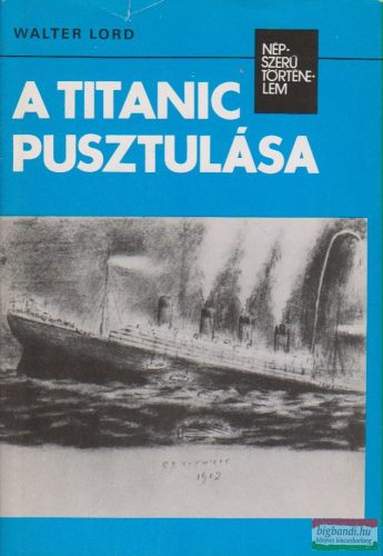 Walter Lord - A Titanic pusztulása