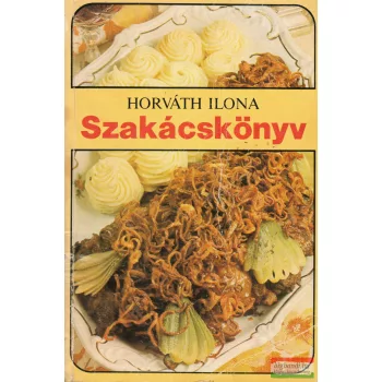Horváth Ilona - Szakácskönyv