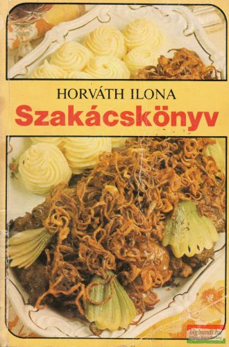 Horváth Ilona - Szakácskönyv