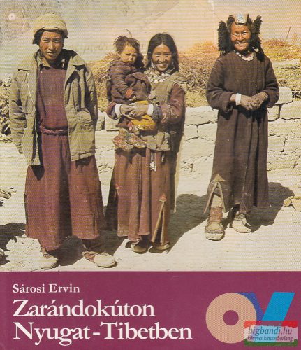 Sárosi Ervin - Zarándokúton Nyugat-Tibetben