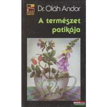 Dr. Oláh Andor - A természet patikája