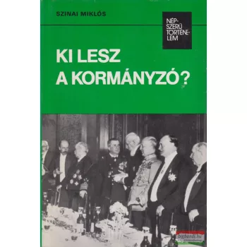 Szinai Miklós - Ki lesz a kormányzó?