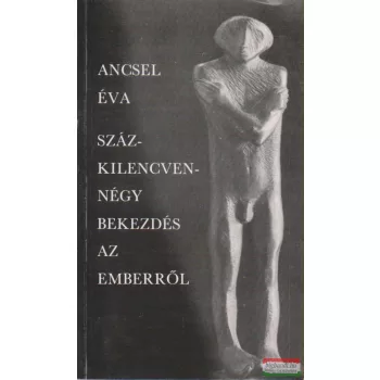 Ancsel Éva - Százkilencvennégy bekezdés az emberről