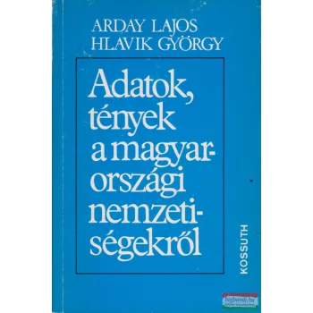   Arday Lajos, Hlavik György - Adatok, tények a magyarországi nemzetiségekről 