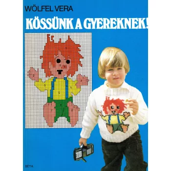 Wölfel Vera - Kössünk a gyereknek!