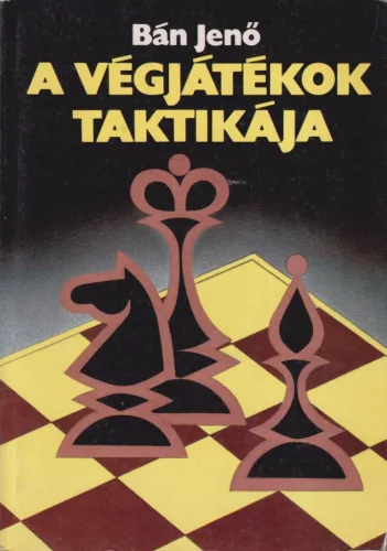Bán Jenő - A végjátékok taktikája
