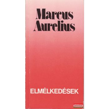Marcus Aurelius - Elmélkedések