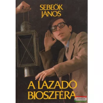 Sebeők János - A lázadó bioszféra