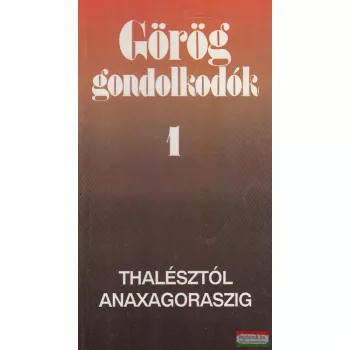 Hitseker Mária szerk. - Görög gondolkodók 1.