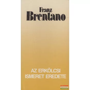 Franz Brentano - Az erkölcsi ismeret eredete