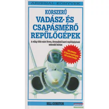  Bill Gunston - Korszerű vadász- és csapásmérő repülőgépek