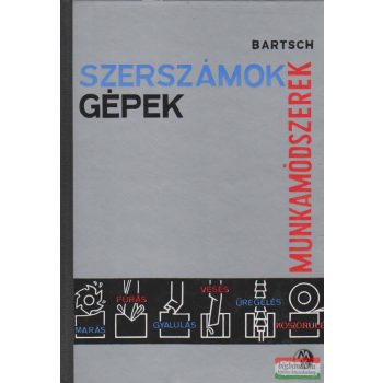 Walter Bartsch - Szerszámok, gépek, munkamódszerek