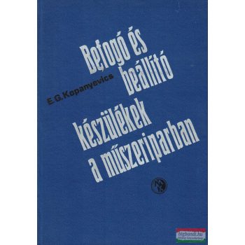   E. G. Kopanyevics - Befogó- és beállítókészülékek a műszeriparban