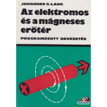 Johannes G. Lang - Az elektromos és a mágneses erőtér