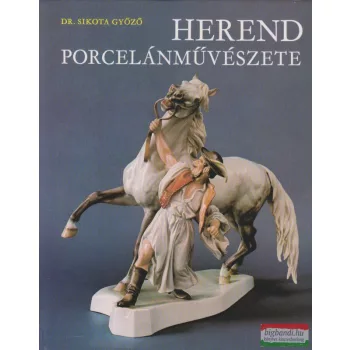 Dr. Sikota Győző - Herend porcelánművészete