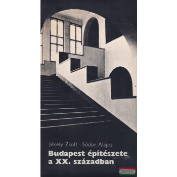   Jékely Zsolt, Sódor Alajos - Budapest építészete a XX. században