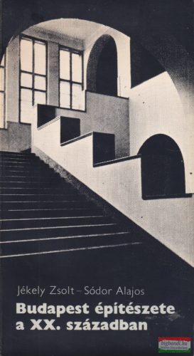 Jékely Zsolt, Sódor Alajos - Budapest építészete a XX. században