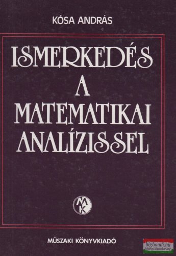 Kósa András - Ismerkedés a matematikai analízissel