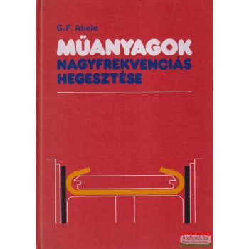G. F. Abele - Műanyagok nagyfrekvenciás hegesztése