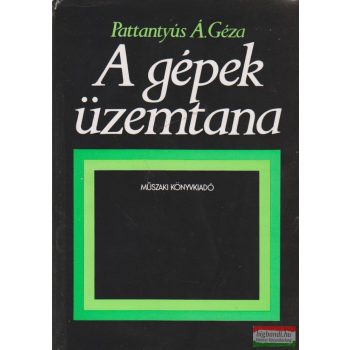 Pattantyús Á. Géza  - A gépek üzemtana