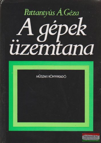 Pattantyús Á. Géza  - A gépek üzemtana