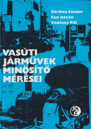 Görbicz Sándor - Vasúti járművek minősítő mérései