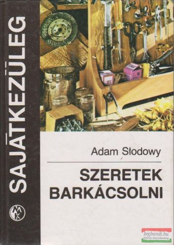 Adam Slodowy - Szeretek barkácsolni