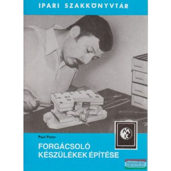 Paul Peter - Forgácsoló készülékek építése