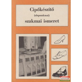   Péterfi János - Cipőkészítő (alapszakmai) szakmai ismeret
