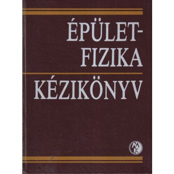 Dr. Fekete Iván szerk. - Épületfizika kézikönyv