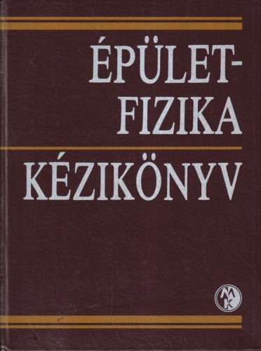Dr. Fekete Iván szerk. - Épületfizika kézikönyv