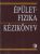 Dr. Fekete Iván szerk. - Épületfizika kézikönyv