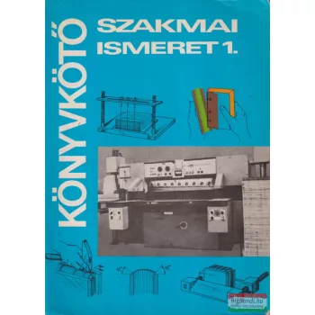   Jáni István, Tóth György, Kocsis Bertalan - Könyvkötő ​szakmai ismeret 1.