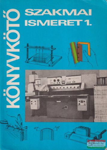 Jáni István, Tóth György, Kocsis Bertalan - Könyvkötő ​szakmai ismeret 1.