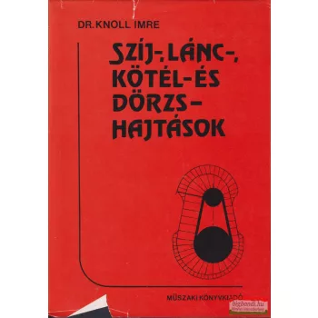   Dr. Knoll Imre - Szíj-, lánc-, kötél- és dörzshajtások 