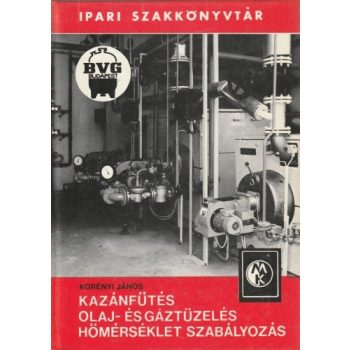   Korényi János - Kazánfűtés - Olaj és gáztüzelés, hőmérséklet szabályozás