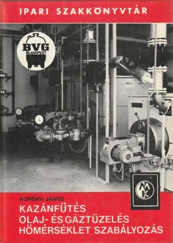 Korényi János - Kazánfűtés - Olaj és gáztüzelés, hőmérséklet szabályozás