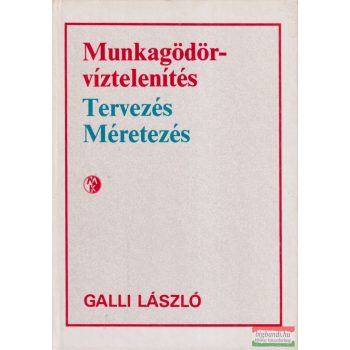  Galli László - Munkagödör-víztelenítés - Tervezés, méretezés