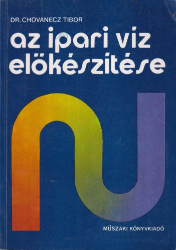 Dr. Chovanecz Tibor - Az ipari víz előkészítése