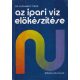 Dr. Chovanecz Tibor - Az ipari víz előkészítése