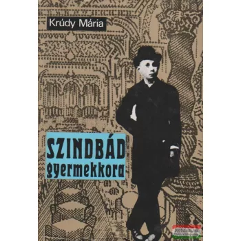 Krúdy Mária - Szindbád gyermekkora