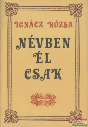 Ignácz Rózsa - Névben él csak