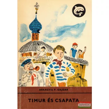 Arkagyij P. Gajdar - Timur és csapata 