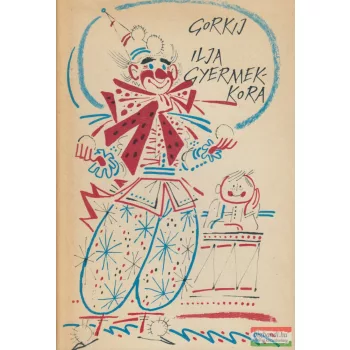 Alekszej Makszimovics Gorkij - Ilja gyermekkora
